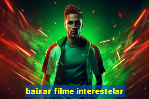 baixar filme interestelar